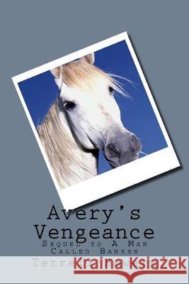 Avery's Vengeance: Sequel to A Man Called Banker Terrell L. Bowers 9781540544841 Createspace Independent Publishing Platform - książka