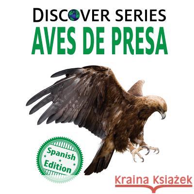 Aves de Presa (Birds of Prey) Xist Publishing                          Victor Santana 9781532403736 Xist Publishing - książka