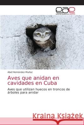 Aves que anidan en cavidades en Cuba Hern 9786203033540 Editorial Academica Espanola - książka