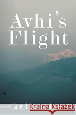Avhi's Flight Janet Johnson Anderson 9781480870055 Archway Publishing - książka