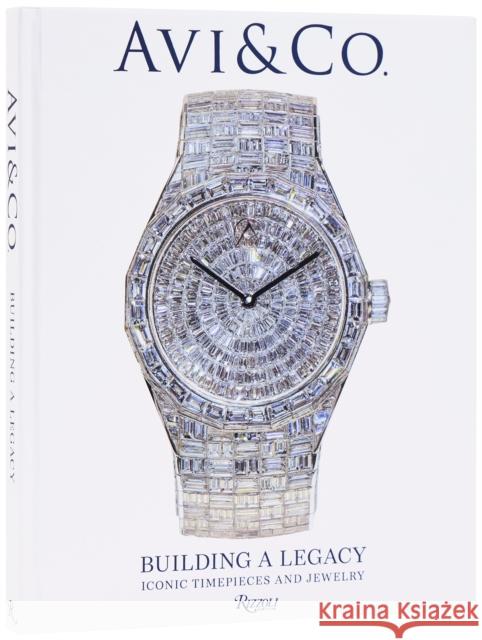 Avi & Co.: A Legacy of Iconic Timepieces and Jewelry Avi Hiaeve 9780847875948 Rizzoli International Publications - książka