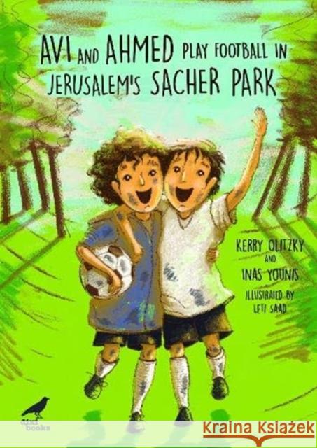 Avi and Ahmed Play Football in Jerusalem's Sacher Park Inas Younis 9781913680169 Dixi Books (UK) Limited - książka