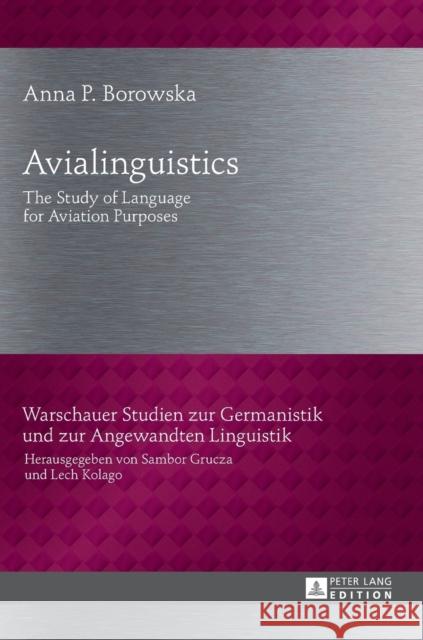 Avialinguistics: The Study of Language for Aviation Purposes Grucza, Sambor 9783631721384 Warschauer Studien zur Germanistik und zur An - książka