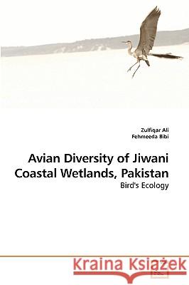 Avian Diversity of Jiwani Coastal Wetlands, Pakistan Zulfiqar Ali 9783639206487 VDM Verlag - książka