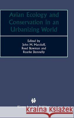 Avian Ecology and Conservation in an Urbanizing World Reed Bowman Roarke Donnelly John M. Marzluff 9780792374589 Springer - książka