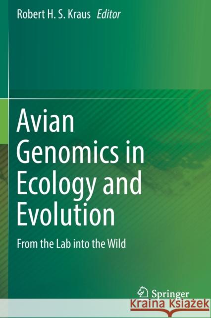 Avian Genomics in Ecology and Evolution: From the Lab Into the Wild Robert H. S. Kraus 9783030164799 Springer - książka