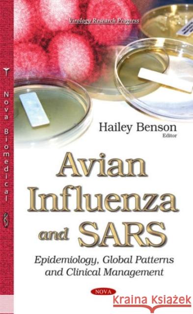 Avian Influenza & SARS: Epidemiology, Global Patterns & Clinical Management Hailey Benson 9781634637930 Nova Science Publishers Inc - książka