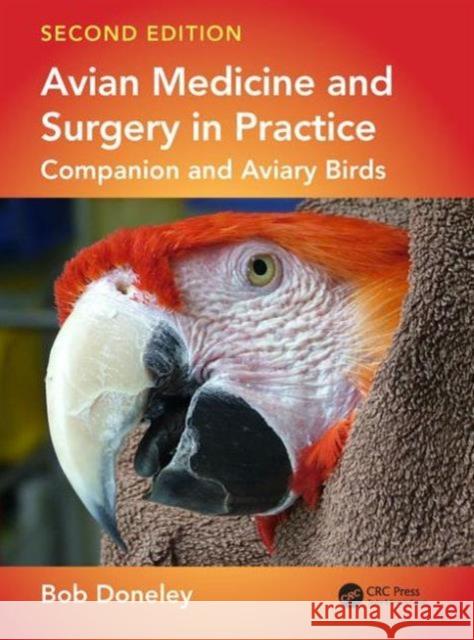 Avian Medicine and Surgery in Practice: Companion and Aviary Birds Bob Doneley   9781482260205 Taylor and Francis - książka
