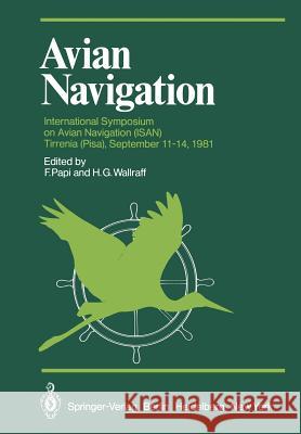 Avian Navigation: International Symposium on Avian Navigation (Isan) Held at Tirrenia (Pisa), September 11-14, 1981 Papi, F. 9783642686184 Springer - książka