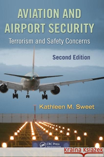 Aviation and Airport Security: Terrorism and Safety Concerns Sweet, Kathleen 9781420088168 Auerbach Publications - książka