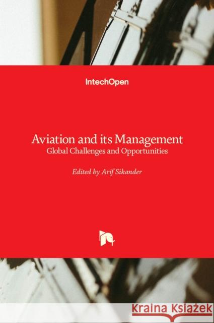 Aviation and Its Management: Global Challenges and Opportunities Arif Sikander 9781838806606 Intechopen - książka