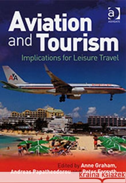 Aviation and Tourism: Implications for Leisure Travel Graham, Anne 9780754671879 Ashgate Publishing Limited - książka