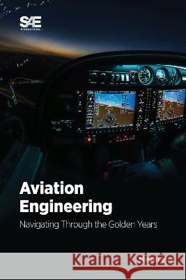 Aviation Engineering: Navigating Through the Golden Years!: Navigating Through the Golden Years! Marijan Jozic 9781468605389 SAE International - książka