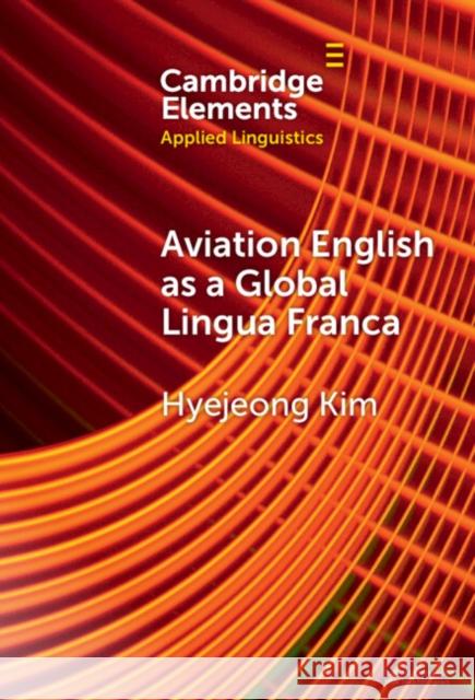 Aviation English as a Global Lingua Franca Hyejeong Kim 9781009660754 Cambridge University Press - książka