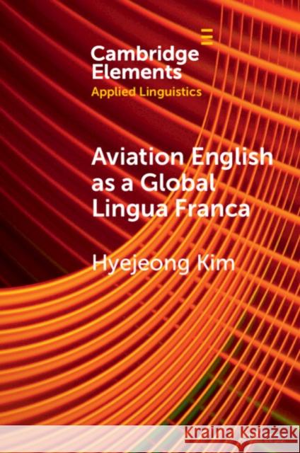 Aviation English as a Global Lingua Franca Hyejeong Kim 9781009660808 Cambridge University Press - książka