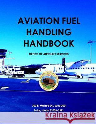 Aviation Fuel Handling Handbook United States Department of the Interior 9781512160000 Createspace - książka