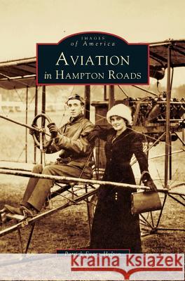 Aviation in Hampton Roads Patrick Evans-Hylton 9781531612375 Arcadia Publishing Library Editions - książka