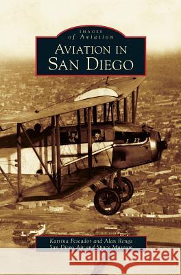 Aviation in San Diego Katrina Pescador Alan Renga San Diego Air and Space Museum 9781531629144 Arcadia Library Editions - książka