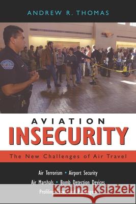 Aviation Insecurity: The New Challenges of Air Travel Andrew R. Thomas 9781591020745 Prometheus Books - książka