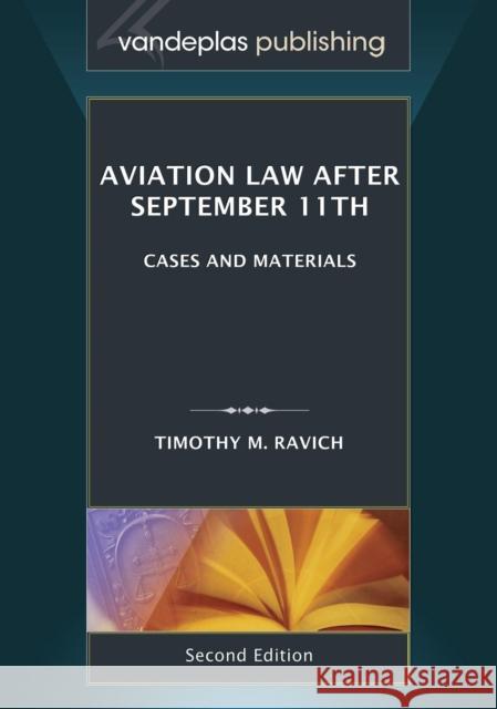 Aviation Law after September 11th, second edition Timothy M Ravich 9781600422744 Vandeplas Pub. - książka