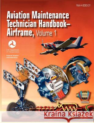 Aviation Maintenance Technician Handbook - Airframe. Volume 1 (FAA-H-8083-31) Federal Aviation Administration 9781782660088 WWW.Militarybookshop.Co.UK - książka