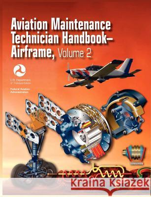Aviation Maintenance Technician Handbook - Airframe. Volume 2 (FAA-H-8083-31) Federal Aviation Administration 9781782660101 WWW.Militarybookshop.Co.UK - książka
