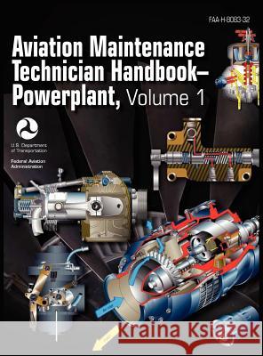 Aviation Maintenance Technician Handbook - Powerplant. Volume 1 (FAA-H-8083-32) Federal Aviation Administration 9781782660200 WWW.Militarybookshop.Co.UK - książka