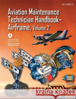 Aviation Maintenance Technician Handbook-Airframe - Volume 2 (FAA-H-8083-31) Administration, Federal Aviation 9781490427874 Createspace - książka