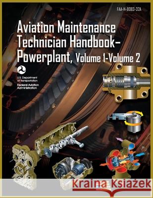 Aviation Maintenance Technician Handbook-Powerplant, Volume1 Volume 2: Faa-H-8083-32a Federal Aviation Administration (FAA) 9789878833231 Airworthyaircraft - książka