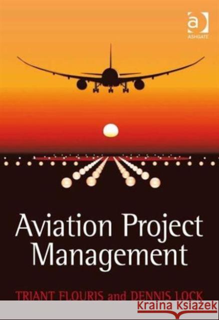 Aviation Project Management Triant G. Flouris Dennis Lock 9780754673958 ASHGATE PUBLISHING GROUP - książka