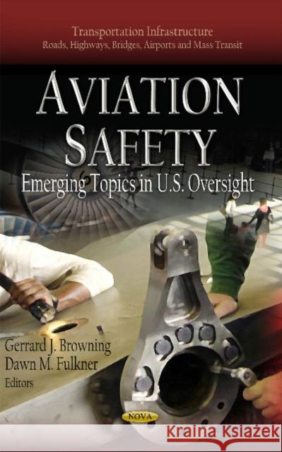 Aviation Safety: Emerging Topics in U.S. Oversight Gerrard J Browning, Dawn M Fulkner 9781619425989 Nova Science Publishers Inc - książka