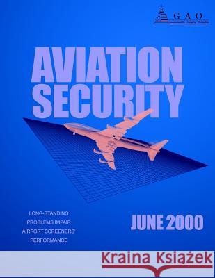 Aviation Security: Long-Standing Problems Impair Airport Screeners' Performance Government Accountability Office 9781499311754 Createspace - książka