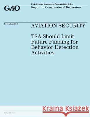 AVIATION SECURITY TSA Should Limit Future Funding for Behavior Detection Activities United States Government Accountability 9781502982766 Createspace - książka