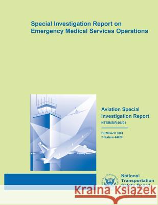 Aviation Special Investigation Report: Special Investigation Report on Emergency Medical Services Operations National Transportation Safety Board 9781495422270 Createspace - książka