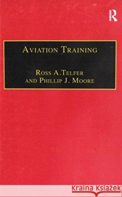 Aviation Training: Learners, Instruction and Organization Ross A.Telfer, Phillip J. Moore 9781138254800 Taylor & Francis Ltd - książka