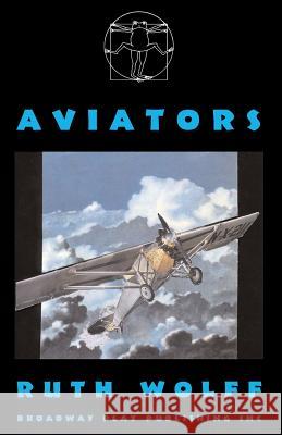 Aviators Ruth Wolff 9780881454246 Broadway Play Publishing Inc - książka