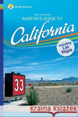 Aviator's Guide to California Udo Leinhauser 9781502749260 Createspace Independent Publishing Platform - książka