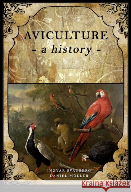 Aviculture: a history Ingvar Svanberg, Daniel Moller 9780888391537 Hancock House Publishers Ltd ,Canada - książka