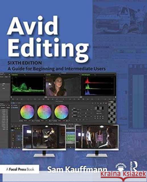 Avid Editing: A Guide for Beginning and Intermediate Users Sam Kauffmann Ashley Kennedy  9781138930537 Taylor and Francis - książka