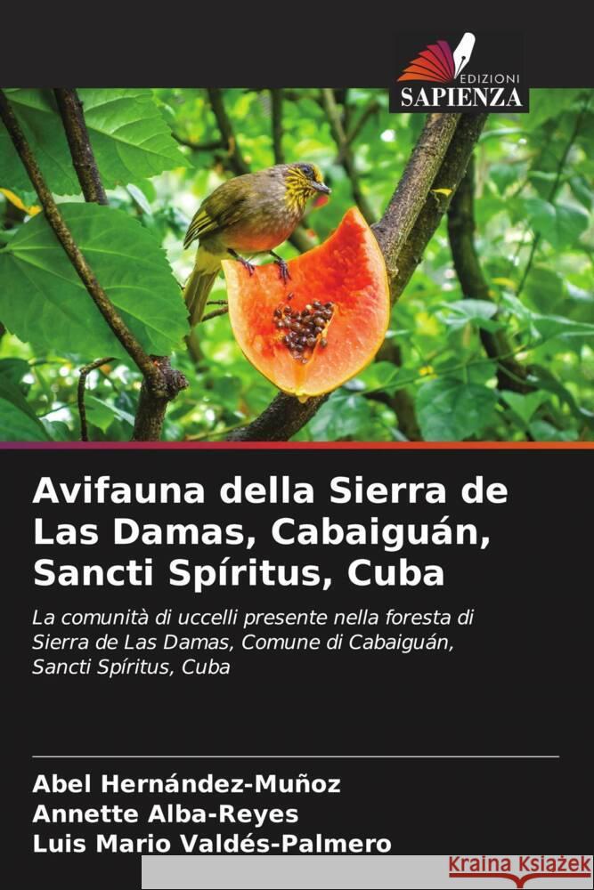 Avifauna della Sierra de Las Damas, Cabaiguan, Sancti Spiritus, Cuba Abel Hernandez-Munoz Annette Alba-Reyes Luis Mario Valdes-Palmero 9786206038252 Edizioni Sapienza - książka