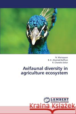 Avifaunal Diversity in Agriculture Ecosystem Mariappan N, Ahamed Kalfhan B K, Chandra Sekar R 9783659366567 LAP Lambert Academic Publishing - książka