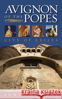 Avignon of the Popes: City of Exiles Edwin Mullins 9781909930582 Signal Books - książka