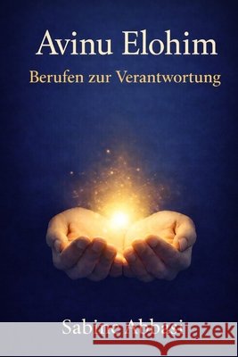 AVINU ELOHIM - Berufen zur Verantwortung Sabine Abbasi 9781069932983 Sabine Abbasi Publishing - książka
