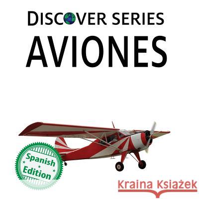Aviones: Xist Kids Spanish Books Xist Publishing 9781532401060 Xist Publishing - książka