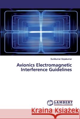 Avionics Electromagnetic Interference Guidelines Gopakumar, Sunilkumar 9786202527804 LAP Lambert Academic Publishing - książka