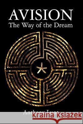 Avision: The Way of the Dream Anthony Lunt 9781453788981 Createspace - książka