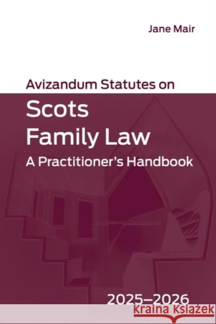 Avizandum Statutes on Scots Family Law: A Practitioner's Handbook, 2025-2026 Jane Mair 9781399560788 Edinburgh University Press - książka