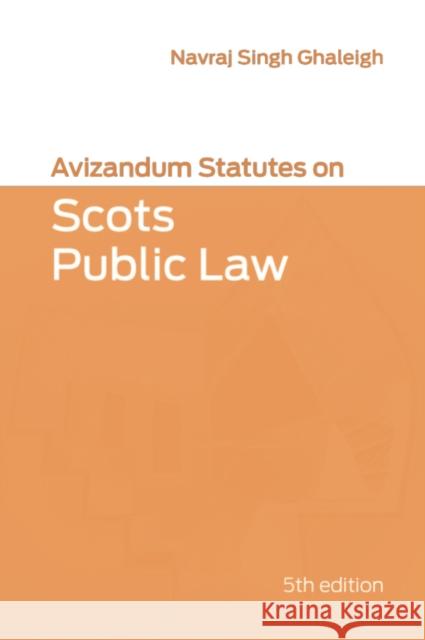 Avizandum Statutes on Scots Public Law Navraj Singh Ghaleigh 9781474483612 Edinburgh University Press - książka