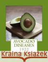 Avocado Diseases: 1922 H. E. Stevens Roger Chambers 9781985116061 Createspace Independent Publishing Platform