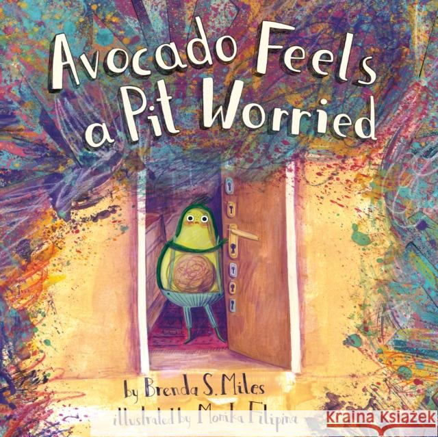 Avocado Feels a Pit Worried: A Story about Facing Your Fears Miles, Brenda S. 9781433838620 American Psychological Association - książka